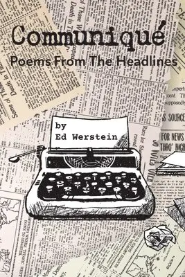 Ed Werstein - Communiqué: Poems From The Headlines, Häftad. Tillgänglighet: Lägg i varukorg