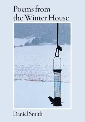 Daniel G Smith - Poems from the Winter House, Inbunden. Tillgänglighet: Lägg i varukorg