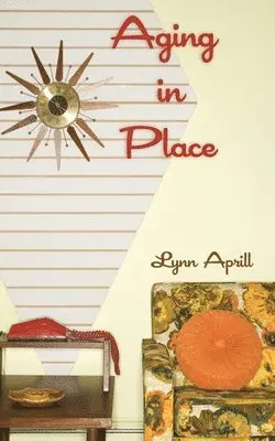 Lynn Aprill - Aging in Place, Häftad. Tillgänglighet: Lägg i varukorg