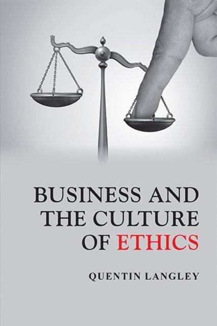 Quentin Langley - Business and the Culture of Ethics, E-bok