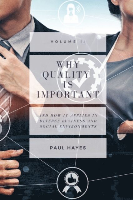 Paul Hayes - Why Quality is Important and How It Applies in Diverse Business and Social Environments, Volume II, E-bok