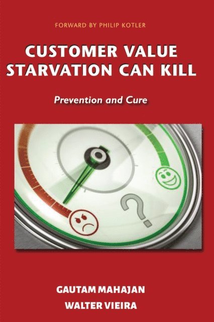 Walter Vieira, Gautam Mahajan - Customer Value Starvation Can Kill, E-bok