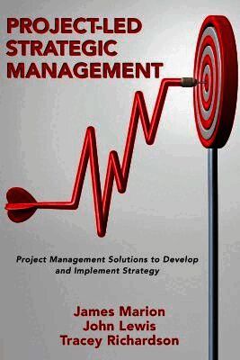James Marion, John Lewis, Tracey Richardson - Project-Led Strategic Management, Häftad. Tillgänglighet: Lägg i varukorg