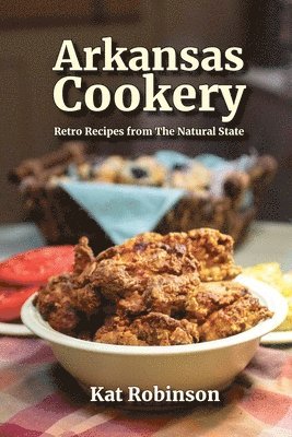 Kat Robinson - Arkansas Cookery, Häftad