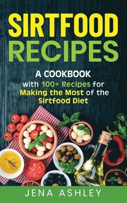 Jena Ashley - Sirtfood Recipes, Inbunden. Tillgänglighet: Lägg i varukorg