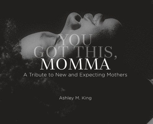Ashley M King - You Got This, Momma, Inbunden. Tillgänglighet: Lägg i varukorg