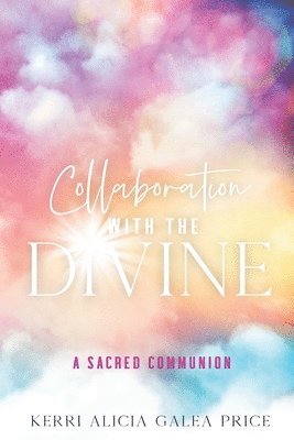 Kerri Alicia Galea Price - Collaboration with the Divine, Häftad