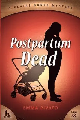 Emma Pivato - Postpartum Dead: A Claire Burke Mystery, Häftad. Tillgänglighet: Lägg i varukorg
