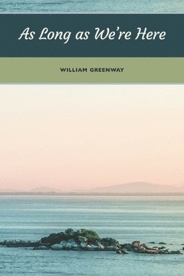 William Greenway, Diane Kistner - As Long As We're Here, Häftad
