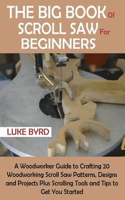 Luke Byrd - Big Book of Scroll Saw for Beginners, Inbunden. Tillgänglighet: Lägg i varukorg