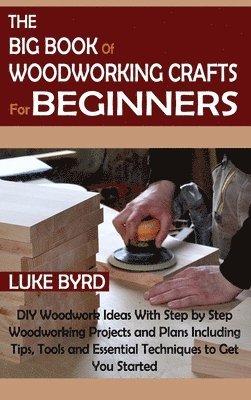 Luke Byrd - Big Book of Woodworking Crafts for Beginners, Inbunden. Tillgänglighet: Lägg i varukorg
