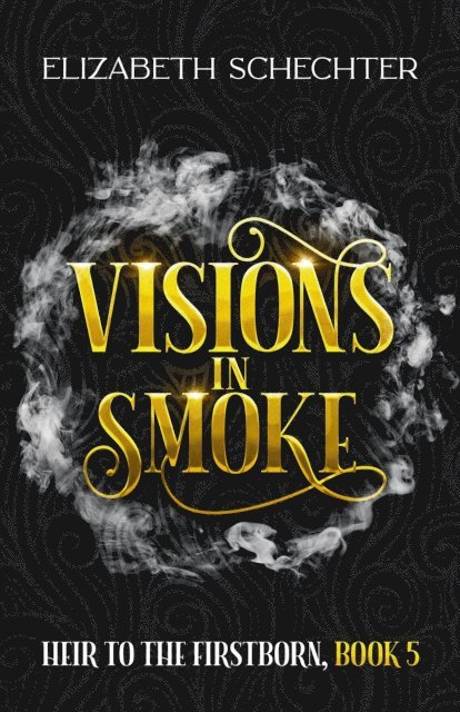 Elizabeth Schechter - Visions in Smoke, E-bok