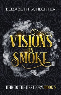 Elizabeth Schechter - Visions in Smoke, Häftad