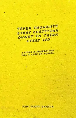 Jim Scott Orrick - Seven Thoughts Every Christian Ought to Think Every Day: Laying a Foundation for a Life of Prayer, Häftad. Tillgänglighet: Lägg i varukorg