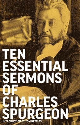 Charles Spurgeon - Ten Essential Sermons of Charles Spurgeon, Häftad