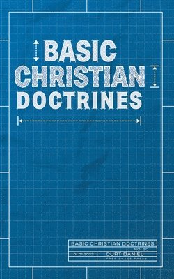 Curt Daniel - Basic Christian Doctrines, Häftad