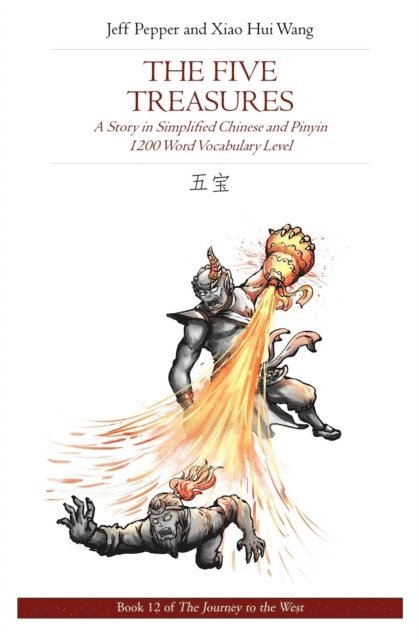 Xiao Hui Wang, Jeff Pepper - Five Treasures: A Story in Simplified Chinese and Pinyin, 1200 Word Vocabulary Level, E-bok