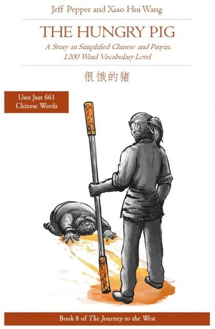 Xiao Hui Wang, Jeff Pepper - Hungry Pig: A Story in Simplified Chinese and Pinyin, 1200 Word Vocabulary Level, E-bok