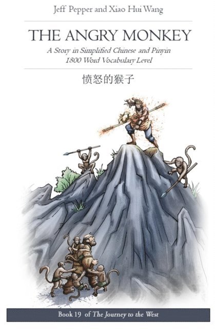Xiao Hui Wang, Jeff Pepper - Angry Monkey: A Story in Simplified Chinese and Pinyin, 1800 Word Vocabulary Level, E-bok
