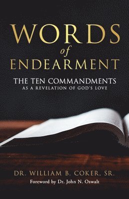 Sr. Coker, William B. - Words of Endearment: The Ten Commandments As a Revelation of God's Love, Häftad