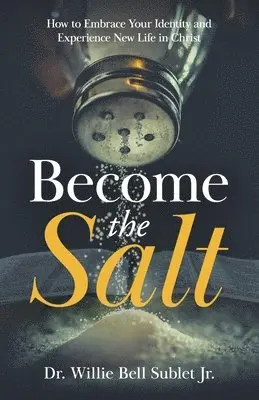Willie Bell Sublet Jr - Become the Salt, Häftad. Tillgänglighet: Lägg i varukorg