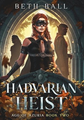 Beth Ball - Hadvarian Heist, Inbunden