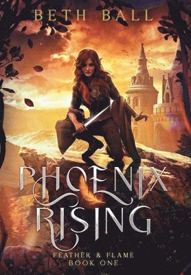 Beth Ball - Phoenix Rising, Inbunden