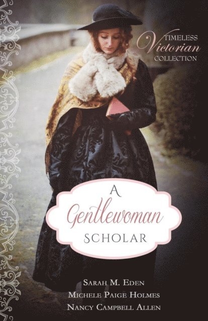 Nancy Campbell Allen, Michele Paige Holmes, Sarah M. Eden - Gentlewoman Scholar, E-bok