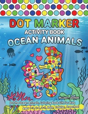 William P Jackson - Dot Marker Activity Book Ocean Animals, Häftad
