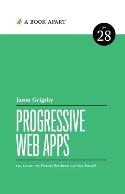 Jason Grigsby - Progressive Web Apps, Häftad
