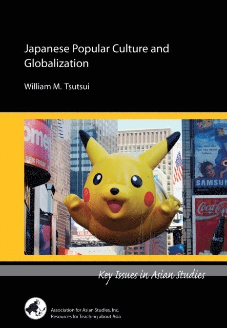 William M. Tsutsui - Japanese Popular Culture and Globalization, E-bok