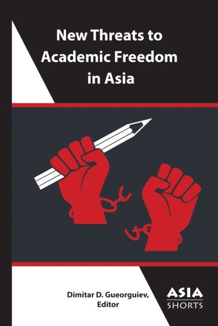 Dimitar D. Gueorguiev - New Threats to Academic Freedom in Asia, E-bok