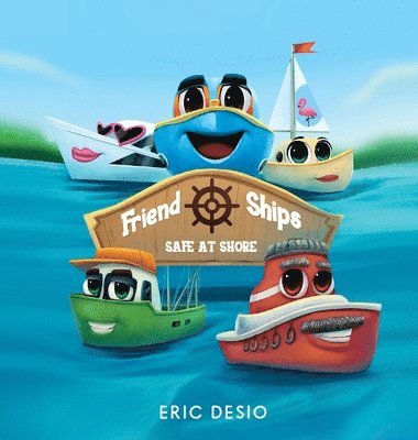 Eric Desio - Friend Ships - Safe at Shore: Friendship books for kids. Very short bedtime stories for kids., Inbunden. Tillgänglighet: Lägg i varukorg