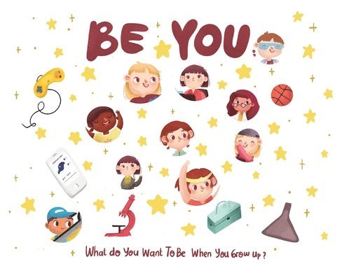 Eric Desio - Be You - what do I want to be when I grow up kids book: What do you want to be when you grow up?, Häftad. Tillgänglighet: Lägg i varukorg