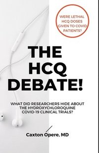 The Hcq Debate!: What Did Researchers Hide About Hydroxychloroquine?