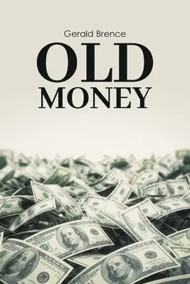 Gerald Brence - Old Money, Häftad. Tillgänglighet: Tillfälligt slut