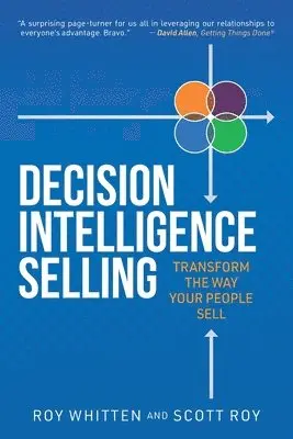 Scott Roy, Roy Whitten - Decision Intelligence Selling: Transform the Way Your People Sell, Häftad. Tillgänglighet: Lägg i varukorg