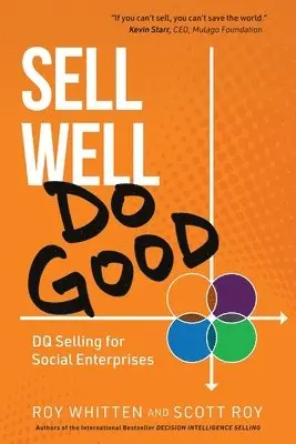 Scott Roy, Roy Whitten - Sell Well, Do Good: DQ Selling for Social Enterprises, Häftad. Tillgänglighet: Lägg i varukorg