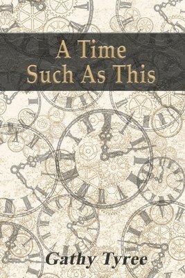 Gathy Tyree - Time Such as This, Häftad