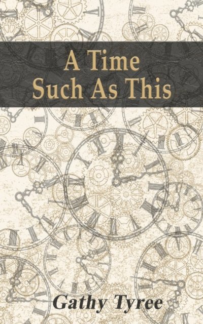 Gathy Tyree - Time Such as This, E-bok