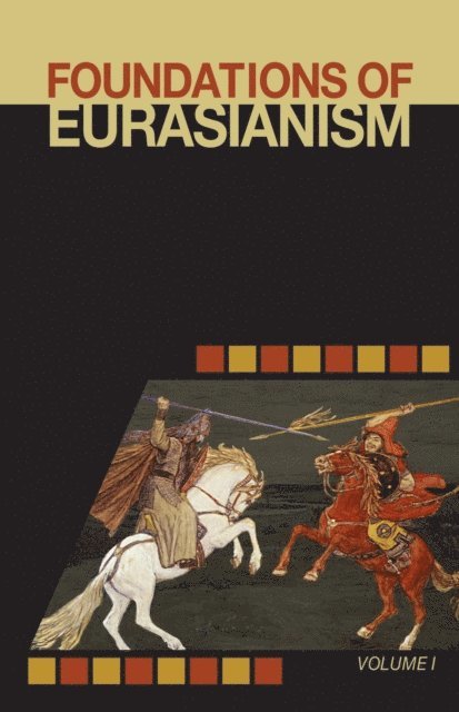 John Stachelski, Jafe Arnold - Foundations of Eurasianism, E-bok