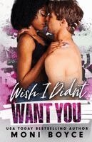 Moni Boyce - Wish I Didn't Want You, Häftad