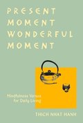 Present Moment Wonderful Moment (Revised Edition): Verses for Daily Living-Updated Third Edition