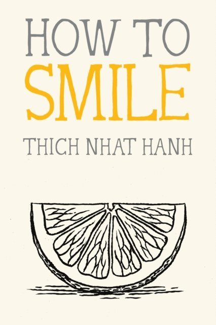 Thich Nhat Hanh - How to Smile, E-bok