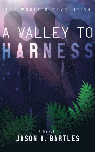 Jason A. Bartles - Valley to Harness, E-bok