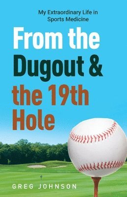Gregory Johnson - From the Dugout and the 19th Hole, Häftad