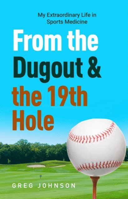 Gregory Johnson - From the Dugout and the 19th Hole, E-bok