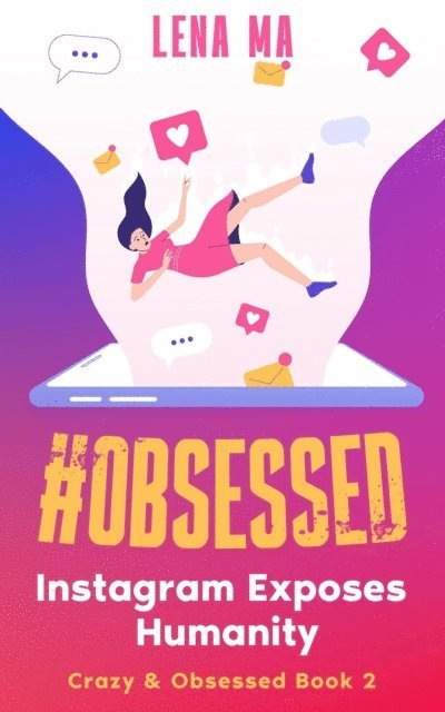 Lena Ma - #obsessed: Instagram Exposes Humanity, E-bok