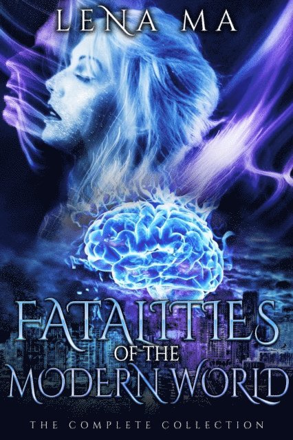 Lena Ma - Fatalities of the Modern World (The Complete Collection), E-bok