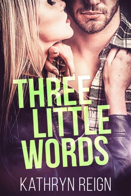 Kathryn Reign - Three Little Words, E-bok